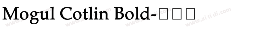 Mogul Cotlin Bold字体转换 Mogul Cotlin Bold字体转换